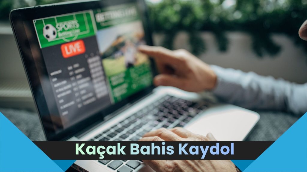 Kaçak Bahis Kaydol