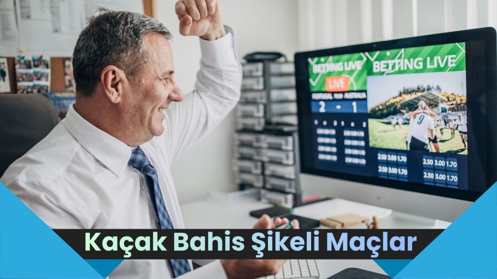 Kaçak Bahis Şikeli Maçlar
